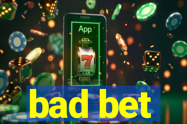 bad bet